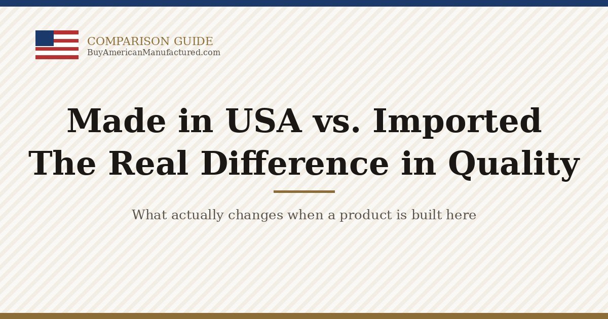 Made in USA versus imported quality comparison guide header